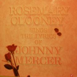 ROSEMARY CLOONEY SINGS THE LYRICS OF JOHNNY MERCER Виниловая пластинка 