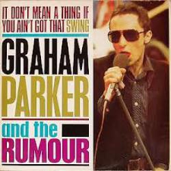 GRAHAM PARKER AND THE RUMOUR IT DON'T MEAN A THING IF YOU AIN'T GOT THAT SWING Виниловая пластинка 