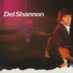 DEL SHANNON DROP DOWN AND GET ME Виниловая пластинка 