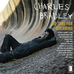 CHARLES BRADLEY NO TIME FOR DREAMING Виниловая пластинка 