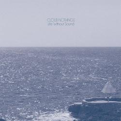 CLOUD NOTHINGS LIFE WITHOUT SOUND Виниловая пластинка 