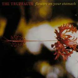 The Truffauts Flowers On Your Stomach Виниловая пластинка 