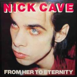 NICK CAVE AND THE BAD SEEDS From Her To Eternity Виниловая пластинка 