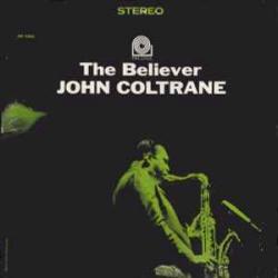 JOHN COLTRANE THE BELIEVER Виниловая пластинка 