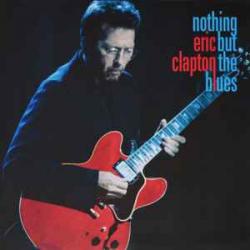 ERIC CLAPTON Nothing But The Blues Виниловая пластинка 