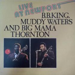 B.B. KING  MUDDY WATERS  BIG MAMA THORNTON LIVE AT NEWPORT Виниловая пластинка 