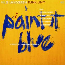 NILS LANDGREN FUNK UNIT Paint It Blue (A Tribute To Cannonball Adderley) Виниловая пластинка 