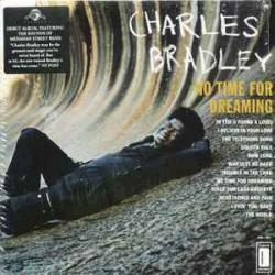 CHARLES BRADLEY No Time For Dreaming Виниловая пластинка 