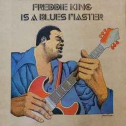 FREDDIE KING Freddie King Is A Blues Master 