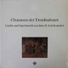 Chansons Der Troubadours (Lieder Und Spielmusik Aus Dem 12. Jahrhunderts)