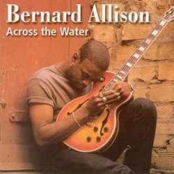 BERNARD ALLISON Across The Water Фирменный CD 