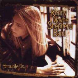 KENNY WAYNE SHEPHERD BAND Trouble Is... Фирменный CD 