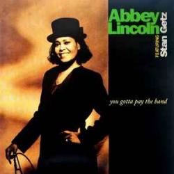 Abbey Lincoln    Stan Getz You Gotta Pay The Band Виниловая пластинка 