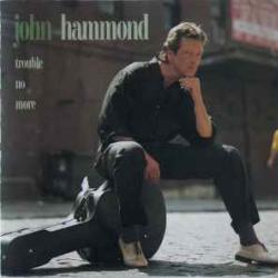 JOHN HAMMOND TROUBLE NO MORE Фирменный CD 