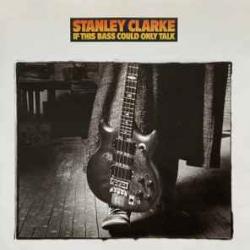 STANLEY CLARKE IF THIS BASS COULD ONLY TALK Фирменный CD 
