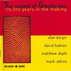 Alan Dargin   David Hudson   Matthew Doyle   Mark Atkins The Sound Of Gondwana (176,000 Years InThe Making) Фирменный CD 