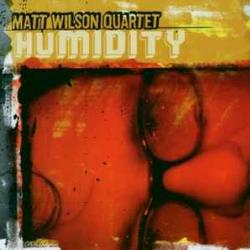 MATT WILSON QUARTET HUMIDITY Фирменный CD 