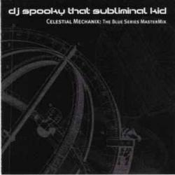DJ SPOOKY THAT SUBLIMINAL KID CELESTIAL MECHANIX: THE BLUE SERIES MASTERMIX Фирменный CD 