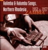 Kalimba & Kalumbu Songs, Northern Rhodesia: Zambia, 1952 & 1957: Lala, Tonga, Lozi, Mbunda, Bemba, Lunda