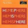 HIP IS HERE: A HEMISPHERE SAMPLER