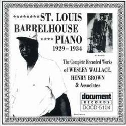 Wesley Wallace.  Henry Brown St. Louis Barrelhouse Piano 1929-1934 - The Complete Recorded Works of Wesley Wallace, Henry Brown & Associates Фирменный CD 