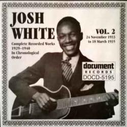 JOSH WHITE Complete Recorded Works 1929 -1940 In Chronological Order: Vol. 2 (24 November 1933 To 18 March 1935) Фирменный CD 