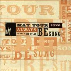 VARIOUS May Your Song Always Be Sung - The Songs Of Bob Dylan Фирменный CD 