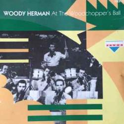 WOODY HERMAN AT THE WOODCHOPPER'S BALL Фирменный CD 