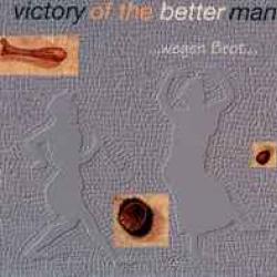 Victory Of The Better Man ...Wegen Brot... Фирменный CD 