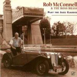 ROB MCCONNELL & THE BOSS BRASS PLAY THE JAZZ CLASSICS Фирменный CD 