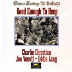 CHARLIE CHRISTIAN   JOE VENUTI   EDDIE LANG GOOD ENOUGH TO KEEP Фирменный CD 