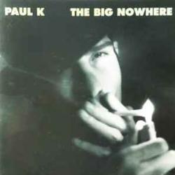PAUL K. THE BIG NOWHERE Фирменный CD 