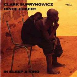 CLARK SUPRYNOWICZ   RINDE ECKERT IN SLEEP A KING Фирменный CD 