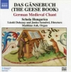 Das Gänsebuch = The Geese Book (German Medieval Chant)