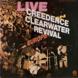 CREEDENCE CLEARWATER REVIVAL LIVE IN EUROPE Виниловая пластинка 
