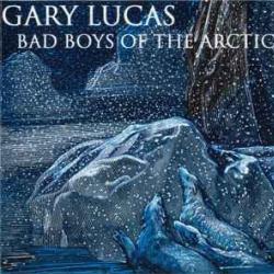 GARY LUCAS Bad Boys Of The Arctic Фирменный CD 