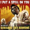 I Put A Spell On You (The Best Of Screamin' Jay Hawkins)