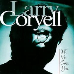 LARRY CORYELL I'LL BE OVER YOU Фирменный CD 