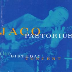 JACO PASTORIUS The Birthday Concert Фирменный CD 