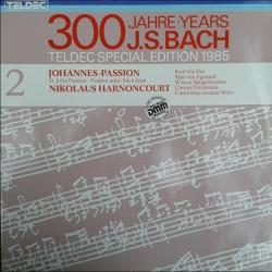 BACH Johannes-Passion • St. John Passion • Passion Selon Saint-Jean; TELDEC Special Edition 1985: 300 Jahre•Years J.S. Bach Виниловая пластинка 