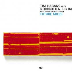 Tim Hagans With Norrbotten Big Band Featuring Scott Kinsey Future Miles Фирменный CD 
