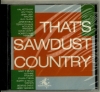 That's Sawdust Country - Vol. 1