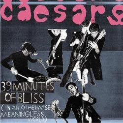 CAESARS 39 Minutes Of Bliss (In An Otherwise Meaningless World) Фирменный CD 