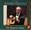 The Segovia Collection (Vol. 9): The Romantic Guitar