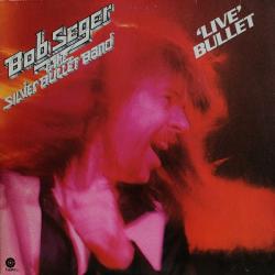 BOB SEGER AND THE SILVER BULLET BAND LIVE BULLET Виниловая пластинка BOB SEGER AND THE SILVER BULLET BAND LIVE BULLET Виниловая пластинка