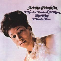 ARETHA FRANKLIN I Never Loved A Man The Way I Love You Фирменный CD ARETHA FRANKLIN I Never Loved A Man The Way I Love You Фирменный CD