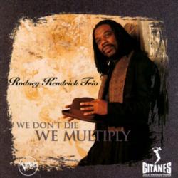 Rodney Kendrick Trio We Don't Die We Multiply Фирменный CD Rodney Kendrick Trio We Don't Die We Multiply Фирменный CD