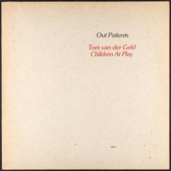 TOM VAN DER GELD & CHILDREN AT PLAY OUT PATIENTS Виниловая пластинка 
