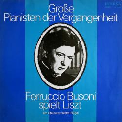 LISZT Ferruccio Busoni Spielt Liszt (Am Steinway-Welte-Flügel) Виниловая пластинка 