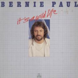 BERNIE PAUL IT'S A WILD LIFE Виниловая пластинка BERNIE PAUL IT'S A WILD LIFE Виниловая пластинка